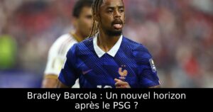 Bradley Barcola : Un nouvel horizon après le PSG ?