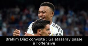 Brahim Díaz convoité : Galatasaray passe à l&rsquo;offensive