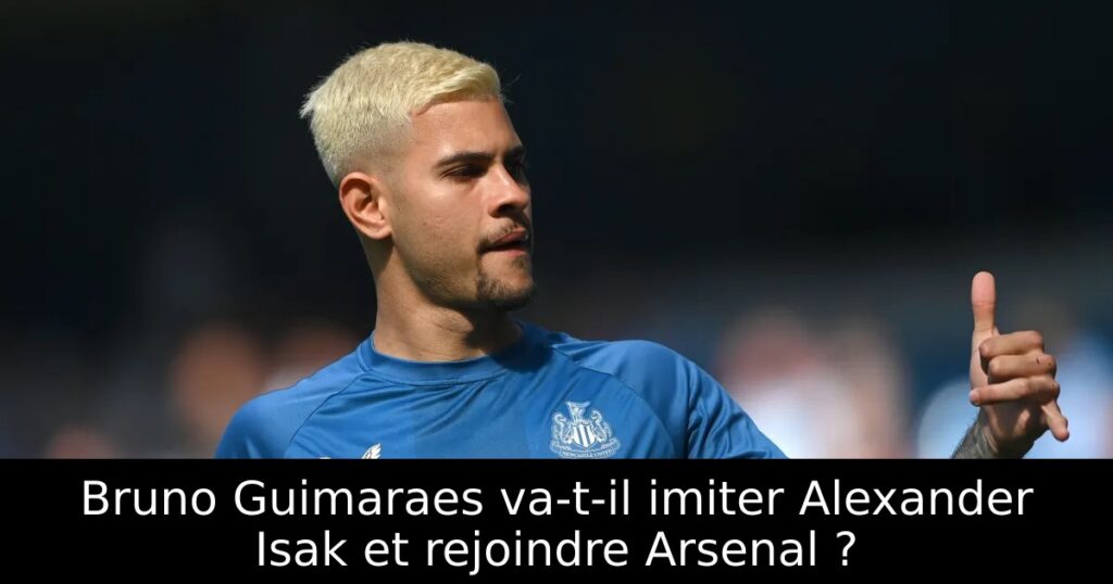 Bruno Guimaraes va-t-il imiter Alexander Isak et rejoindre Arsenal ?