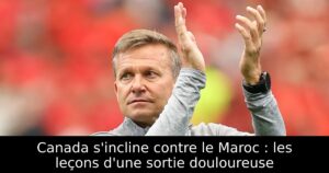 Canada s&rsquo;incline contre le Maroc : les leçons d&rsquo;une sortie douloureuse
