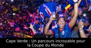 Cape Verde : Un parcours incroyable pour la Coupe du Monde