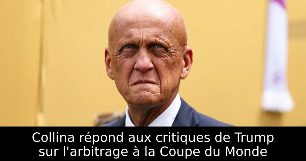 Collina répond aux critiques de Trump sur l&rsquo;arbitrage à la Coupe du Monde