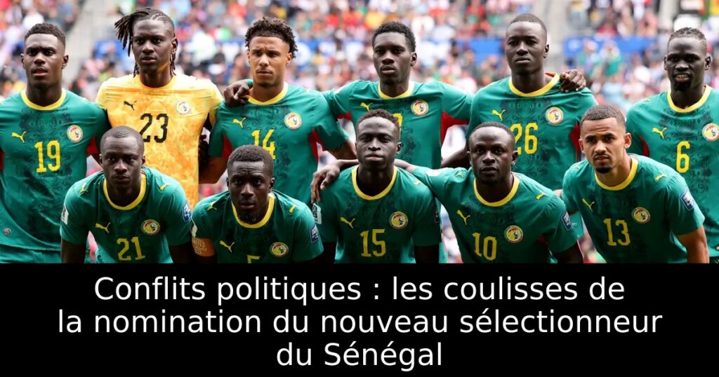 Conflits politiques : les coulisses de la nomination du nouveau sélectionneur du Sénégal