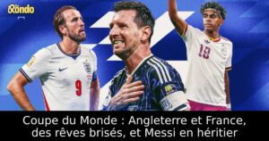 Coupe du Monde : Angleterre et France, des rêves brisés, et Messi en héritier