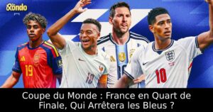 Coupe du Monde : France en Quart de Finale, Qui Arrêtera les Bleus ?