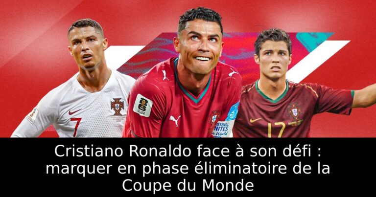 Cristiano Ronaldo face à son défi : marquer en phase éliminatoire de la Coupe du Monde