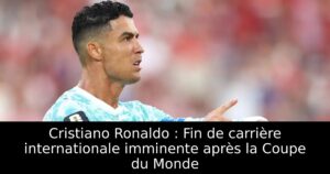Cristiano Ronaldo : Fin de carrière internationale imminente après la Coupe du Monde