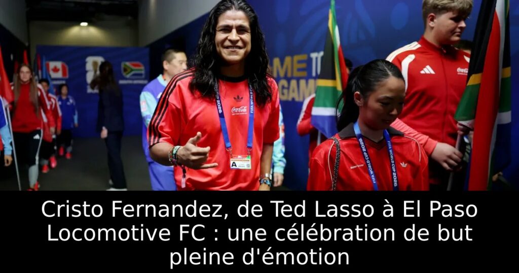Cristo Fernandez, de Ted Lasso à El Paso Locomotive FC : une célébration de but pleine d&rsquo;émotion