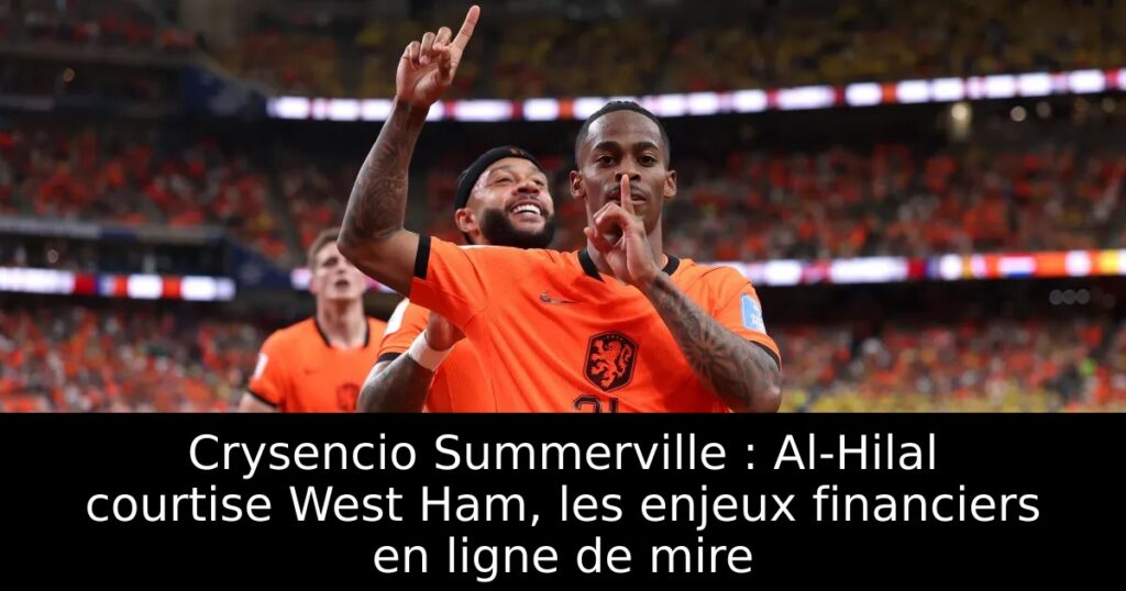 Crysencio Summerville : Al-Hilal courtise West Ham, les enjeux financiers en ligne de mire