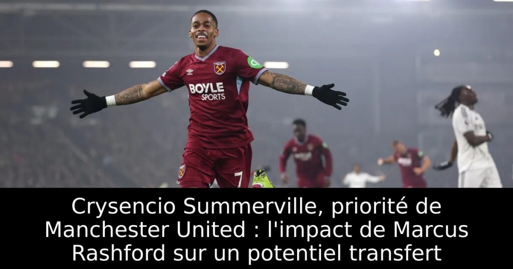 Crysencio Summerville, priorité de Manchester United : l&rsquo;impact de Marcus Rashford sur un potentiel transfert