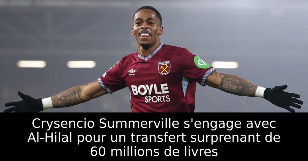 Crysencio Summerville s&rsquo;engage avec Al-Hilal pour un transfert surprenant de 60 millions de livres