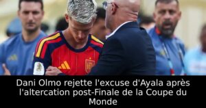 Dani Olmo rejette l&rsquo;excuse d&rsquo;Ayala après l&rsquo;altercation post-Finale de la Coupe du Monde