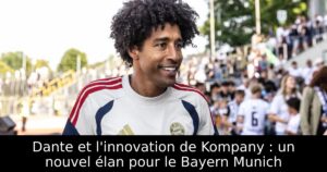 Dante et l&rsquo;innovation de Kompany : un nouvel élan pour le Bayern Munich