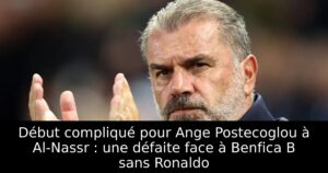Début compliqué pour Ange Postecoglou à Al-Nassr : une défaite face à Benfica B sans Ronaldo