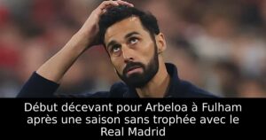 Début décevant pour Arbeloa à Fulham après une saison sans trophée avec le Real Madrid