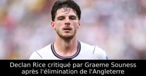 Declan Rice critiqué par Graeme Souness après l&rsquo;élimination de l&rsquo;Angleterre