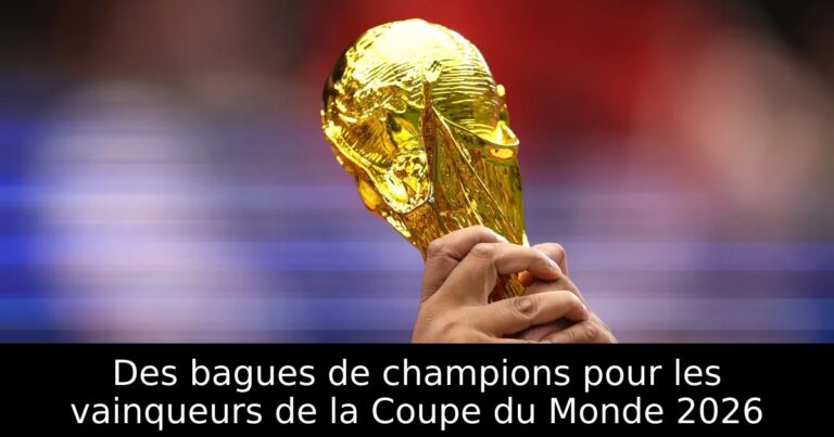 Des bagues de champions pour les vainqueurs de la Coupe du Monde 2026