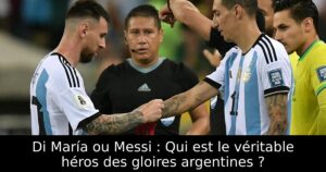 Di María ou Messi : Qui est le véritable héros des gloires argentines ?