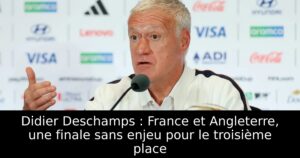 Didier Deschamps : France et Angleterre, une finale sans enjeu pour le troisième place