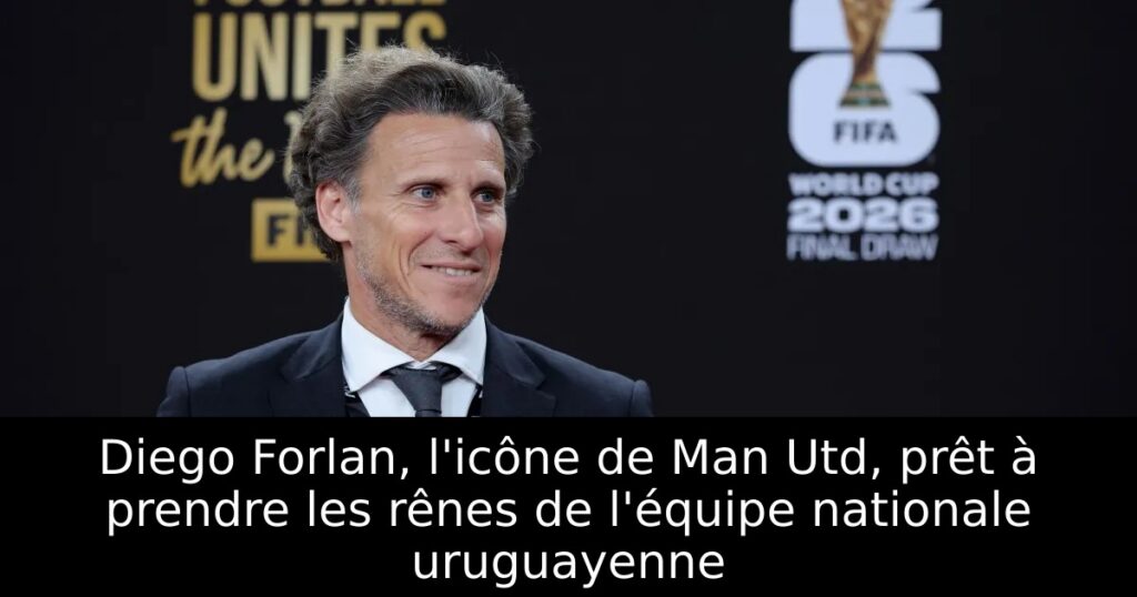 Diego Forlan, l&rsquo;icône de Man Utd, prêt à prendre les rênes de l&rsquo;équipe nationale uruguayenne