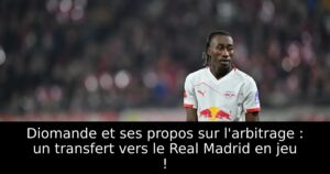 Diomande et ses propos sur l&rsquo;arbitrage : un transfert vers le Real Madrid en jeu !