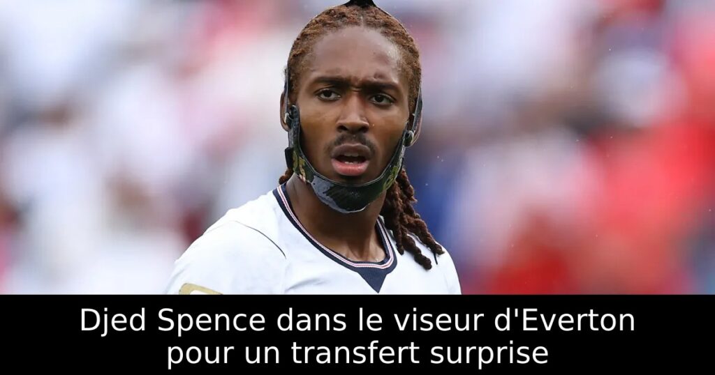 Djed Spence dans le viseur d&rsquo;Everton pour un transfert surprise