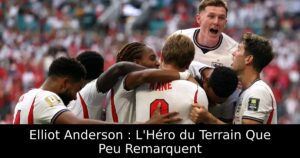 Elliot Anderson : L&rsquo;Héro du Terrain Que Peu Remarquent