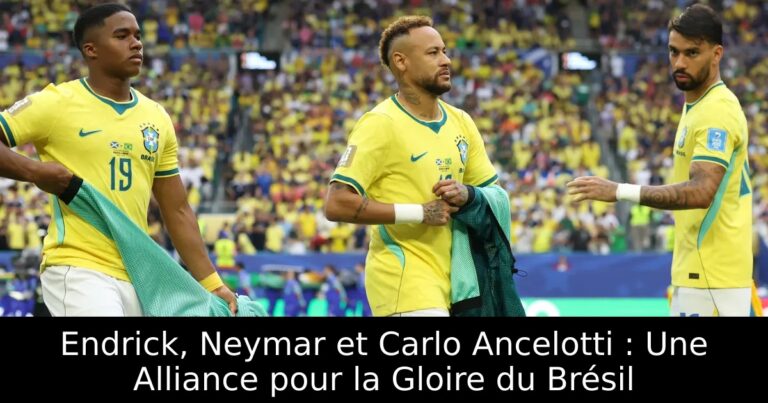 Endrick, Neymar et Carlo Ancelotti : Une Alliance pour la Gloire du Brésil