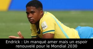 Endrick : Un manqué amer mais un espoir renouvelé pour le Mondial 2030