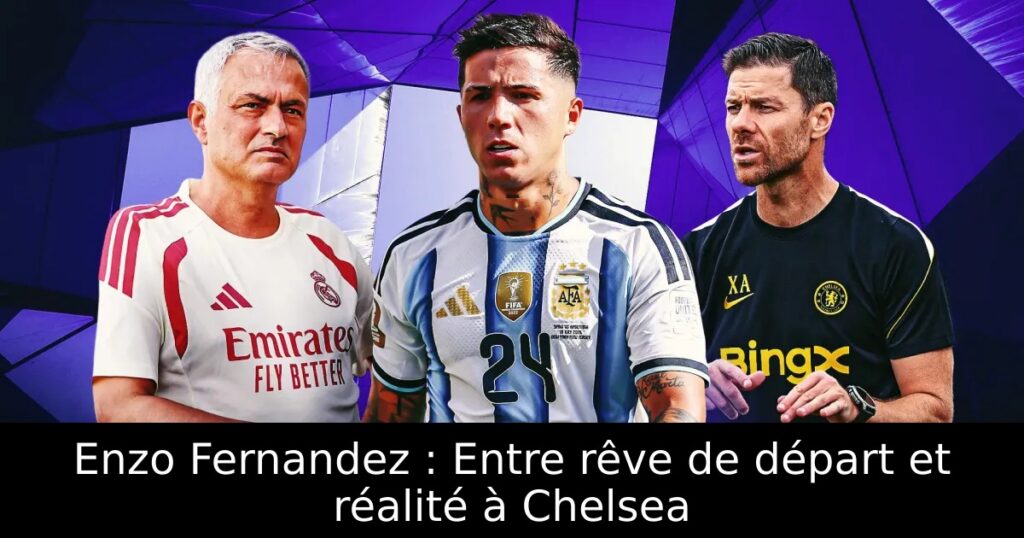 Enzo Fernandez : Entre rêve de départ et réalité à Chelsea
