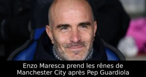 Enzo Maresca prend les rênes de Manchester City après Pep Guardiola