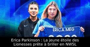 Erica Parkinson : La jeune étoile des Lionesses prête à briller en NWSL