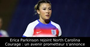 Erica Parkinson rejoint North Carolina Courage : un avenir prometteur s&rsquo;annonce