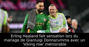 Erling Haaland fait sensation lors du mariage de Gianluigi Donnarumma avec un &lsquo;Viking row&rsquo; mémorable