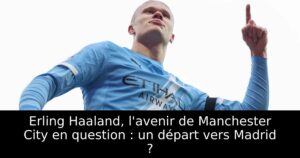 Erling Haaland, l&rsquo;avenir de Manchester City en question : un départ vers Madrid ?