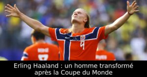 Erling Haaland : un homme transformé après la Coupe du Monde