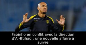 Fabinho en conflit avec la direction d&rsquo;Al-Ittihad : une nouvelle affaire à suivre