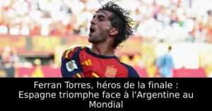 Ferran Torres, héros de la finale : Espagne triomphe face à l&rsquo;Argentine au Mondial