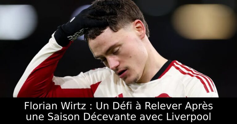 Florian Wirtz : Un Défi à Relever Après une Saison Décevante avec Liverpool