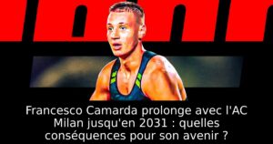 Francesco Camarda prolonge avec l&rsquo;AC Milan jusqu&rsquo;en 2031 : quelles conséquences pour son avenir ?