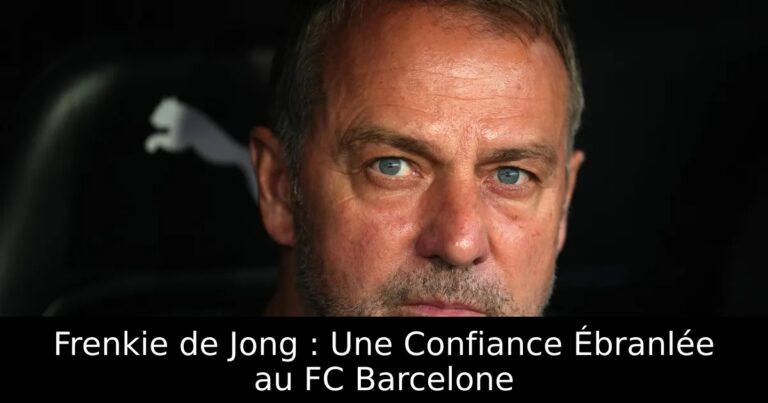 Frenkie de Jong : Une Confiance Ébranlée au FC Barcelone