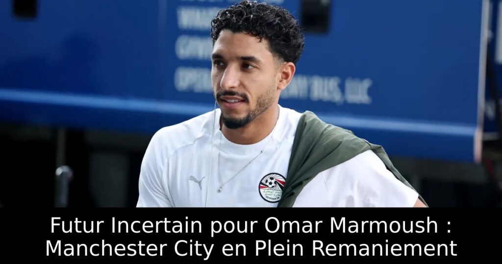 Futur Incertain pour Omar Marmoush : Manchester City en Plein Remaniement
