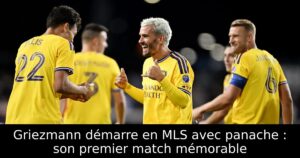 Griezmann démarre en MLS avec panache : son premier match mémorable