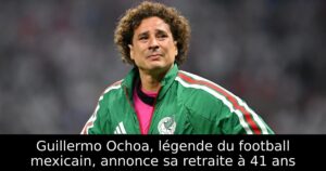 Guillermo Ochoa, légende du football mexicain, annonce sa retraite à 41 ans