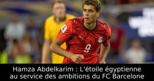 Hamza Abdelkarim : L&rsquo;étoile égyptienne au service des ambitions du FC Barcelone
