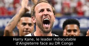 Harry Kane, le leader indiscutable d&rsquo;Angleterre face au DR Congo