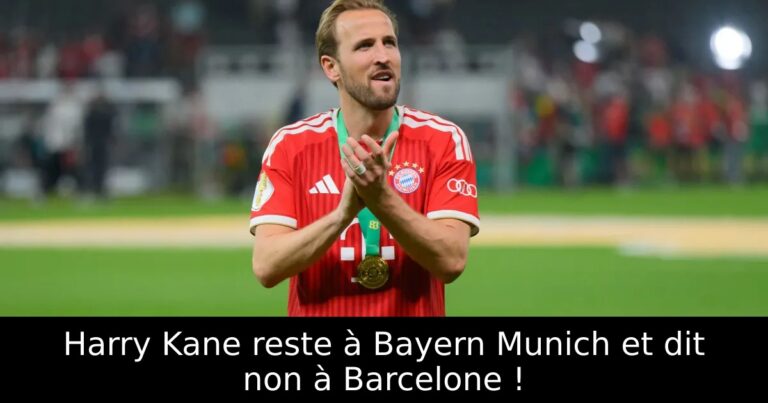 Harry Kane reste à Bayern Munich et dit non à Barcelone !