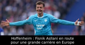Hoffenheim : Fisnik Asllani en route pour une grande carrière en Europe