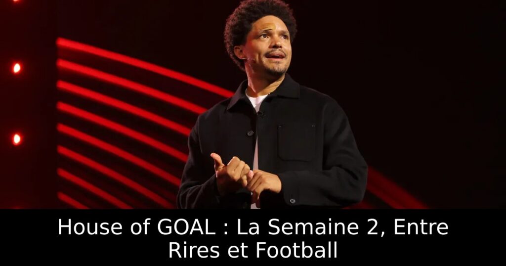 House of GOAL : La Semaine 2, Entre Rires et Football