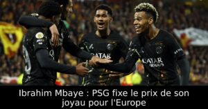 Ibrahim Mbaye : PSG fixe le prix de son joyau pour l&rsquo;Europe